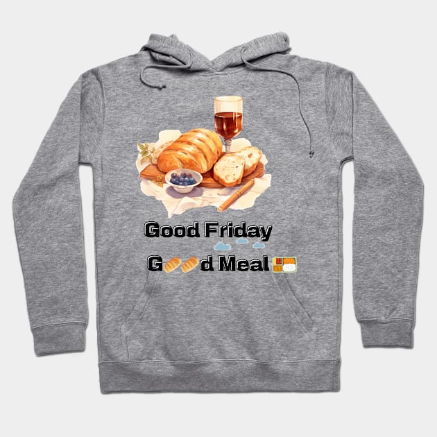 Good Friday Good meal Hoodie by MilkyBerry